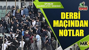 Derbi maçından notlar