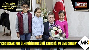 Filiz, “Çocuklarımız ülkemizin bugünü, geleceği ve umududur”