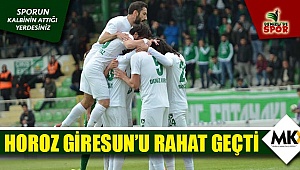 Horoz Giresun’u rahat geçti