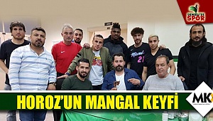 Horoz’un mangal keyfi