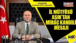 İl Mütfüsü Aşık'tan Miraç Kandili mesajı
