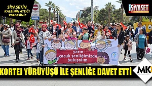 Kortej yürüyüşü ile şenliğe davet etti