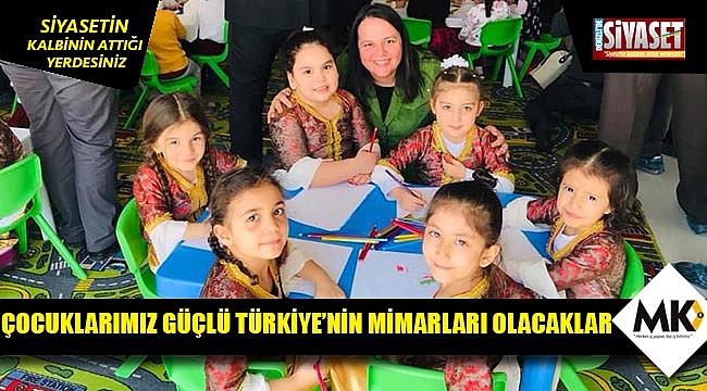 Ök, “Çocuklarımız güçlü Türkiye’nin mimarları olacaklar”