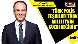 Örki: Türk Polis Teşkilatı Türk Milleti’nin gözbebeğidir