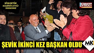 Şevik ikinci kez başkan oldu