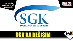 SGK’da değişim