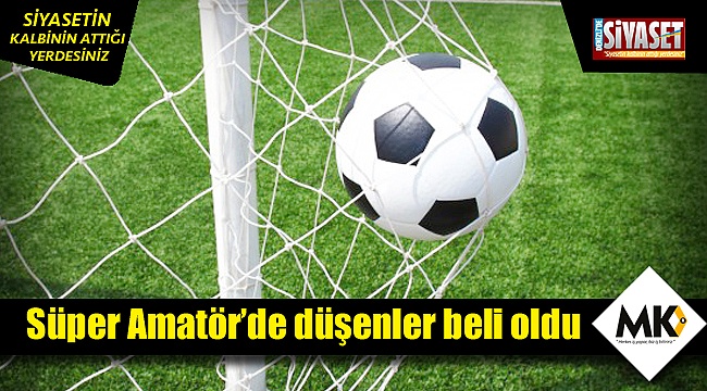 Süper Amatör’de düşenler beli oldu