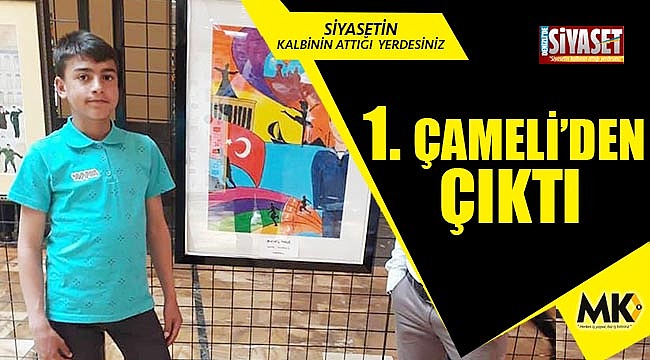 1. Çameli’den çıktı