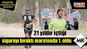 21 yıldır içtiği sigarayı bıraktı maratonda 1. oldu