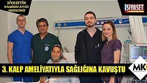 3. kalp ameliyatıyla sağlığına kavuştu
