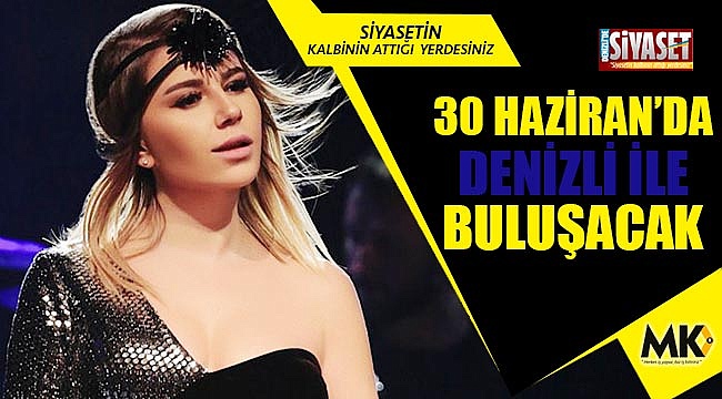 30 Haziran’da Denizli ile buluşacak