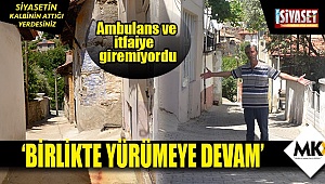 Ambulans ve itfaiye giremiyordu