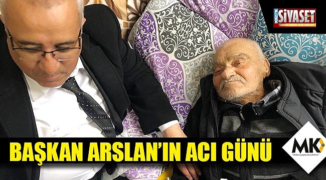 Başkan Arslan’ın acı günü