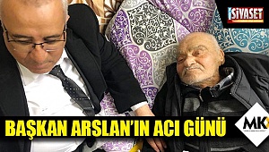 Başkan Arslan’ın acı günü