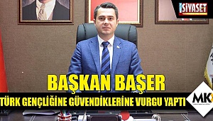 Başkan Başer , Türk gençliğine güvendiklerine vurgu yaptı
