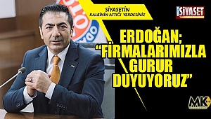 Başkan Erdoğan; ''Firmalarımızla gurur duyuyoruz'