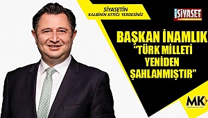 Başkan İnamlık: “Türk milleti yeniden şahlanmıştır”