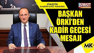 Başkan Örki'den Kadir gecesi mesajı