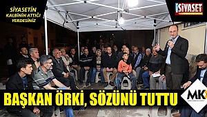 Başkan Örki, sözünü tuttu