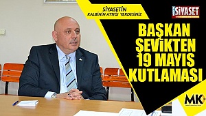 Başkan Şevik'ten 19 Mayıs kutlaması