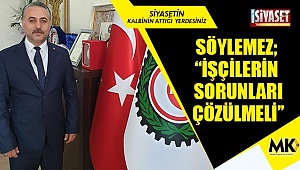 Başkan Söylemez ‘Daimi işçilerin sorunları bir an önce çözülsün’ 