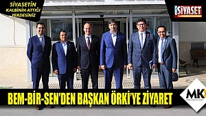 BEM-BİR-SEN'den Başkan Örki'ye ziyaret