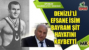 Denizli'li efsane isim Bayram Şit hayatını kaybetti