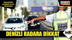 Denizli radara dikkat