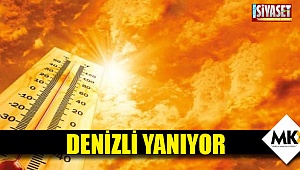 Denizli yanıyor