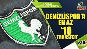 Denizlispor'a en az '10 transfer'