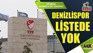 Denizlispor listede yok