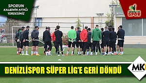 Denizlispor süper lig'e geri döndü