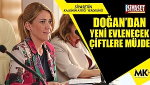 Doğan’dan, yeni evlenecek çiftlere müjde