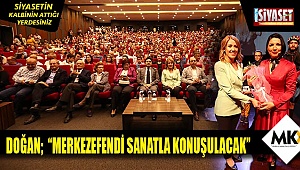 Doğan; ''Merkezefendi sanatla konuşulacak''