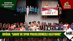 Doğan; ''sanat ve spor projelerimizle geliyoruz''