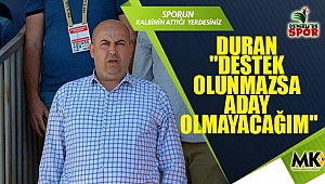 Duran; 'destek olunmazsa aday olmayacağım'