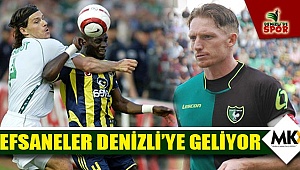  Efsaneler Denizli’ye geliyor