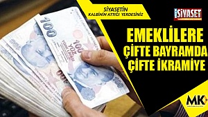 Emeklilere çifte bayramda çifte ikramiye