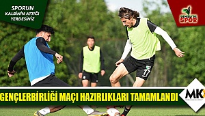 Gençlerbirliği maçı hazırlıkları tamamlandı