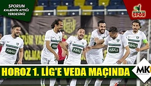 Horoz 1. Lig'e veda maçında