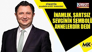 İnamlık, şartsız sevginin sembolü annelerdir dedi