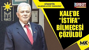 Kale’de “istifa” bilmecesi çözüldü