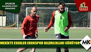 Mekikte Esenler Erokspor hazırlıkları sürüyor