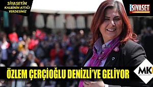 Özlem Çerçioğlu Denizli'ye geliyor