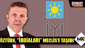 Öztürk, “iddiaları” Meclis’e taşıdı