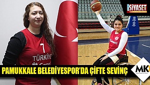 Pamukkale Belediyespor’da çifte sevinç