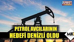 Petrol avcılarının hedefi Denizli oldu