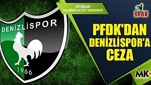 PFDK'dan Denizlispor'a ceza