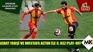 Sedat Yahşi ve Mustafa Altun ile 3. Kez Play-off