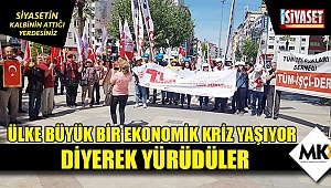  Ülke büyük bir ekonomik kriz yaşıyor diyerek yürüdüler